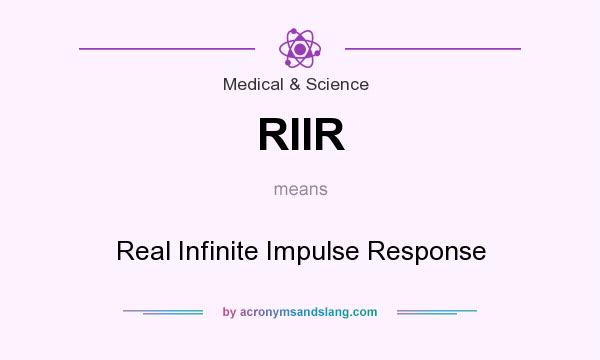 What does RIIR mean? It stands for Real Infinite Impulse Response