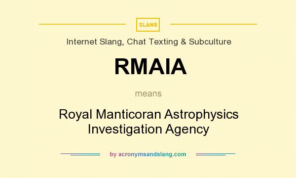What does RMAIA mean? It stands for Royal Manticoran Astrophysics Investigation Agency