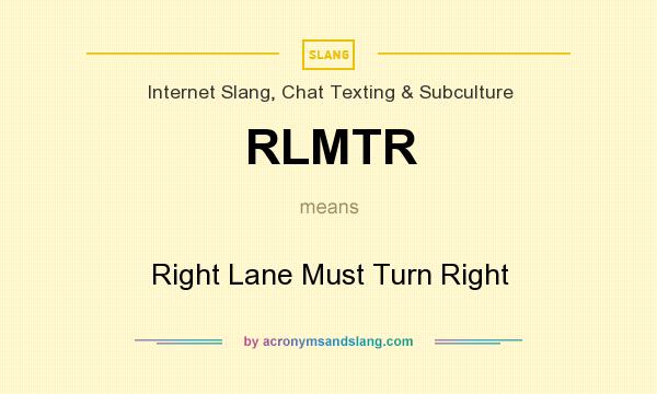 What does RLMTR mean? It stands for Right Lane Must Turn Right