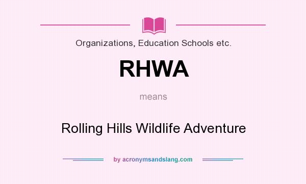 What does RHWA mean? It stands for Rolling Hills Wildlife Adventure