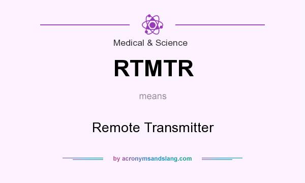 What does RTMTR mean? It stands for Remote Transmitter