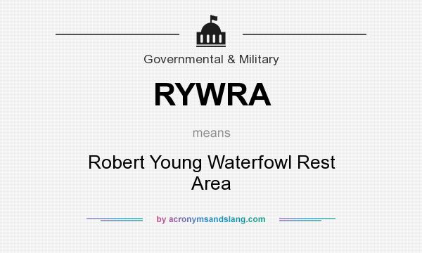 What does RYWRA mean? It stands for Robert Young Waterfowl Rest Area