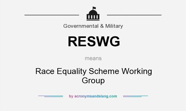 What does RESWG mean? It stands for Race Equality Scheme Working Group