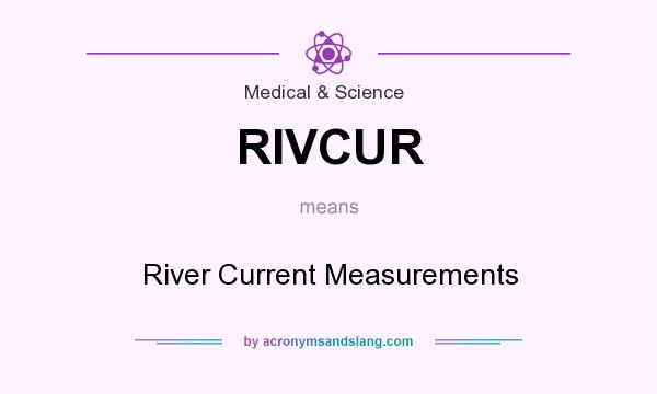 What does RIVCUR mean? It stands for River Current Measurements