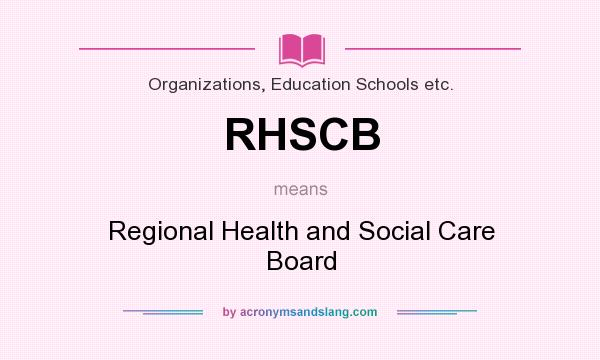 What does RHSCB mean? It stands for Regional Health and Social Care Board