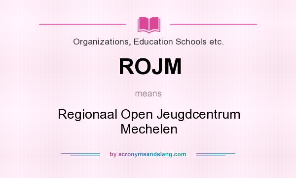 What does ROJM mean? It stands for Regionaal Open Jeugdcentrum Mechelen