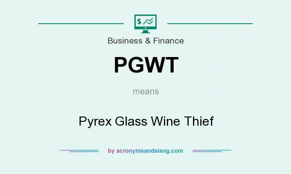 What does PGWT mean? It stands for Pyrex Glass Wine Thief
