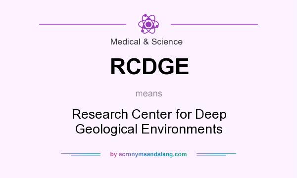 What does RCDGE mean? It stands for Research Center for Deep Geological Environments