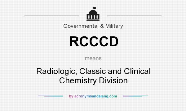 What does RCCCD mean? It stands for Radiologic, Classic and Clinical Chemistry Division