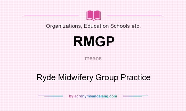 What does RMGP mean? It stands for Ryde Midwifery Group Practice