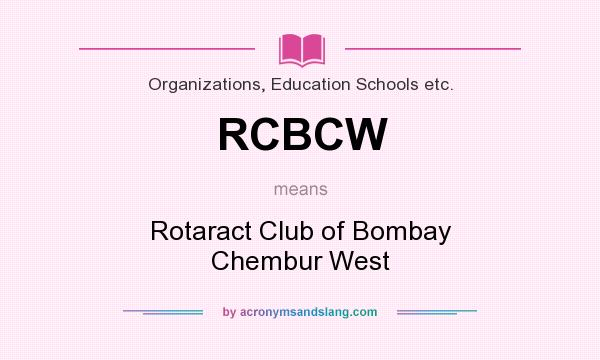 What does RCBCW mean? It stands for Rotaract Club of Bombay Chembur West