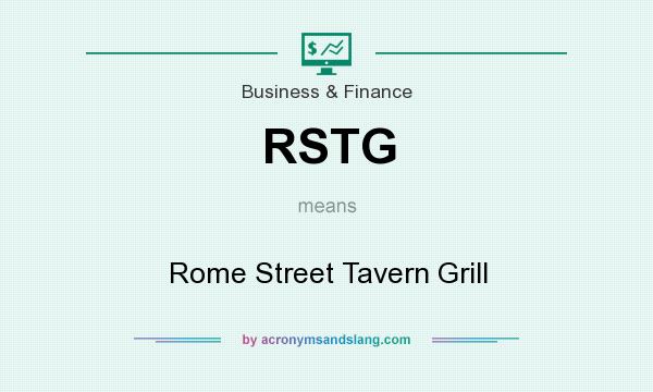 What does RSTG mean? It stands for Rome Street Tavern Grill