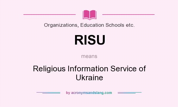 What does RISU mean? It stands for Religious Information Service of Ukraine