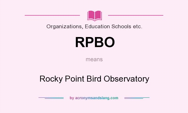 What does RPBO mean? It stands for Rocky Point Bird Observatory