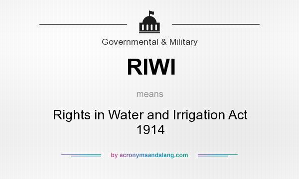 What does RIWI mean? It stands for Rights in Water and Irrigation Act 1914
