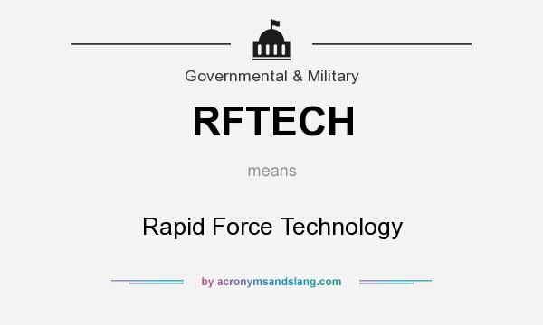 What does RFTECH mean? It stands for Rapid Force Technology