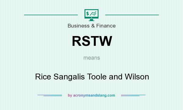What does RSTW mean? It stands for Rice Sangalis Toole and Wilson