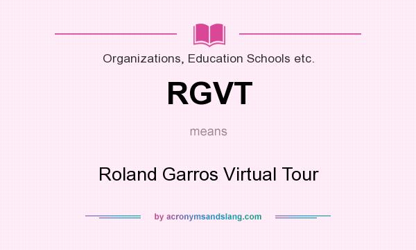 What does RGVT mean? It stands for Roland Garros Virtual Tour