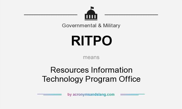 What does RITPO mean? It stands for Resources Information Technology Program Office