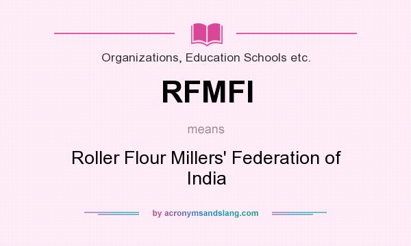 What does RFMFI mean? It stands for Roller Flour Millers` Federation of India