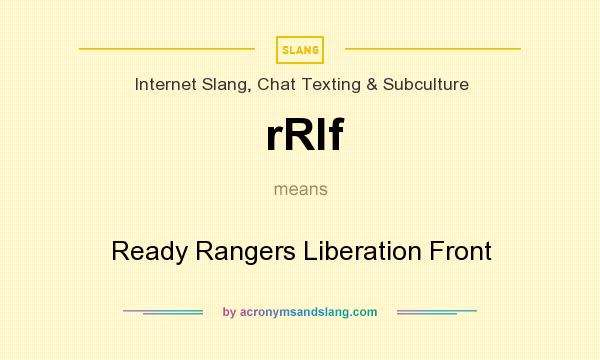 What does rRlf mean? It stands for Ready Rangers Liberation Front
