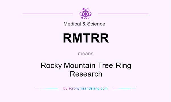What does RMTRR mean? It stands for Rocky Mountain Tree-Ring Research