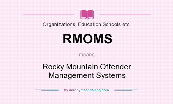 What does RMOMS mean? It stands for Rocky Mountain Offender Management Systems