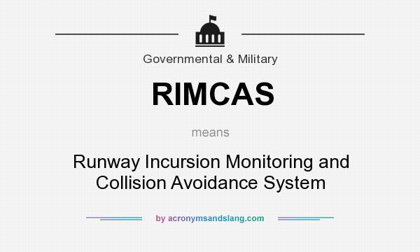 What does RIMCAS mean? It stands for Runway Incursion Monitoring and Collision Avoidance System