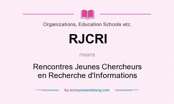 What does RJCRI mean? It stands for Rencontres Jeunes Chercheurs en Recherche d`Informations