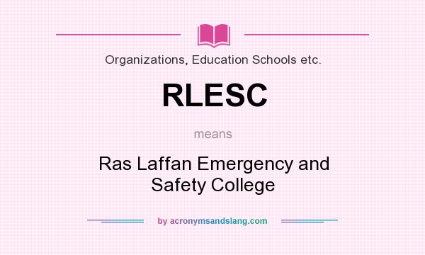 What does RLESC mean? It stands for Ras Laffan Emergency and Safety College