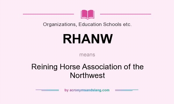 What does RHANW mean? It stands for Reining Horse Association of the Northwest