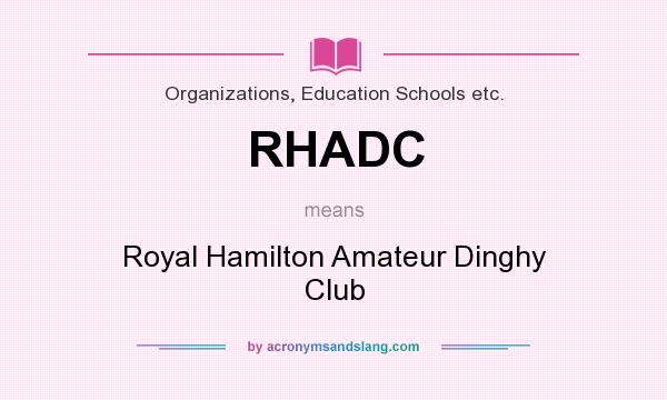 What does RHADC mean? It stands for Royal Hamilton Amateur Dinghy Club