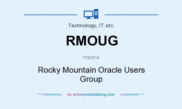 What does RMOUG mean? It stands for Rocky Mountain Oracle Users Group