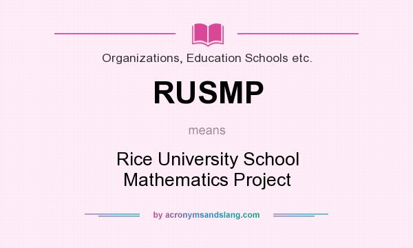 What does RUSMP mean? It stands for Rice University School Mathematics Project
