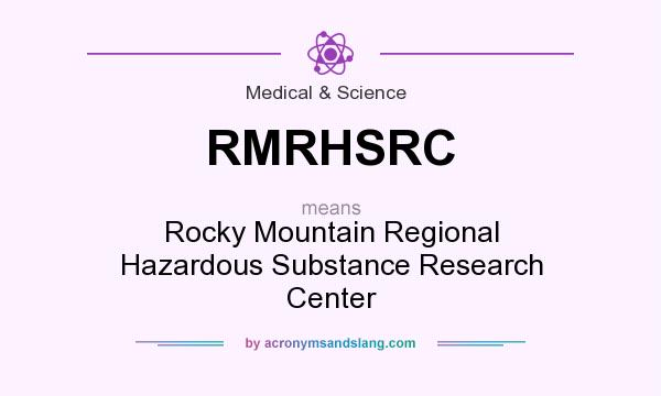 What does RMRHSRC mean? It stands for Rocky Mountain Regional Hazardous Substance Research Center