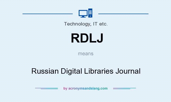 What does RDLJ mean? It stands for Russian Digital Libraries Journal