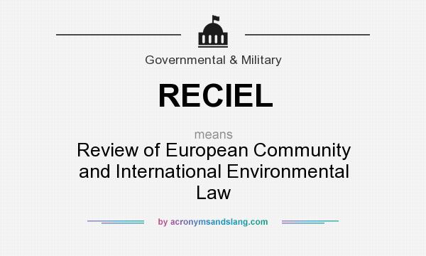 What does RECIEL mean? It stands for Review of European Community and International Environmental Law