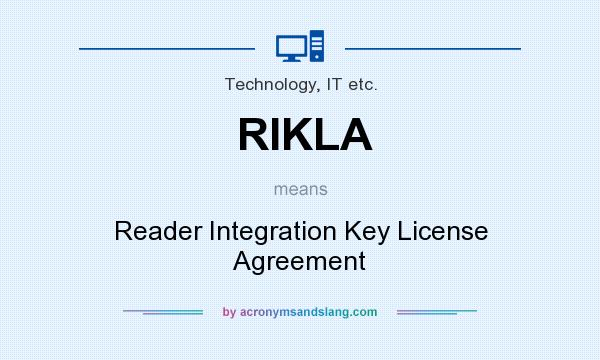 What does RIKLA mean? It stands for Reader Integration Key License Agreement