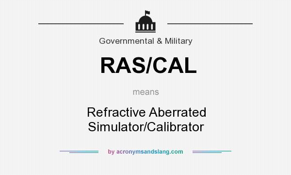 What does RAS/CAL mean? It stands for Refractive Aberrated Simulator/Calibrator