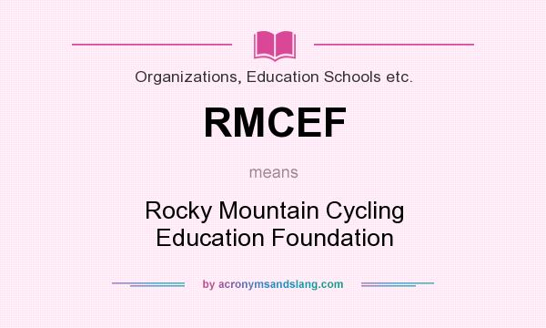 What does RMCEF mean? It stands for Rocky Mountain Cycling Education Foundation