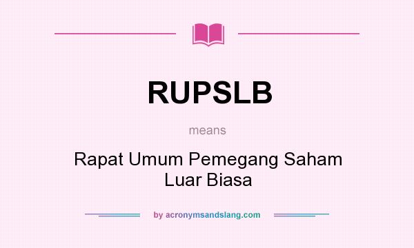 What does RUPSLB mean? It stands for Rapat Umum Pemegang Saham Luar Biasa