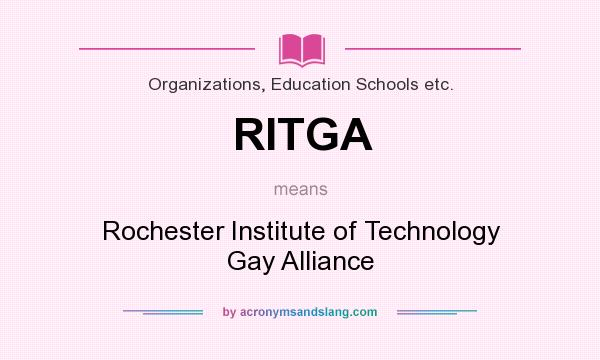 What does RITGA mean? It stands for Rochester Institute of Technology Gay Alliance