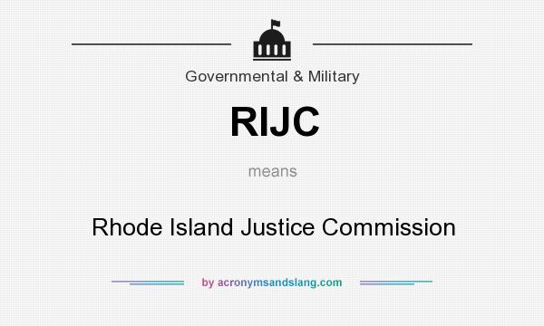 What does RIJC mean? It stands for Rhode Island Justice Commission