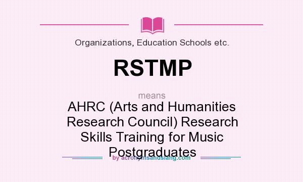 What does RSTMP mean? It stands for AHRC (Arts and Humanities Research Council) Research Skills Training for Music Postgraduates