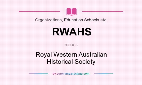 What does RWAHS mean? It stands for Royal Western Australian Historical Society