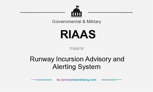 What does RIAAS mean? It stands for Runway Incursion Advisory and Alerting System