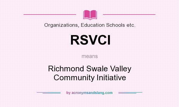 What does RSVCI mean? It stands for Richmond Swale Valley Community Initiative