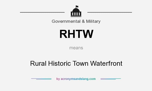 What does RHTW mean? It stands for Rural Historic Town Waterfront