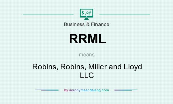 What does RRML mean? It stands for Robins, Robins, Miller and Lloyd LLC