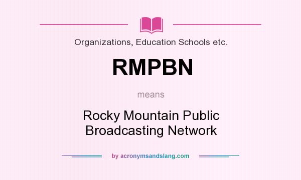 What does RMPBN mean? It stands for Rocky Mountain Public Broadcasting Network